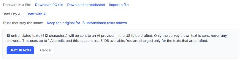The estimate shown by Draft with AI: 18 untranslated texts (512 characters) will be sent to an AI provider in the US, only the survey’s own text is sent, never any answers, it uses up to 1 AI credit, and you are charged only for the texts that are drafted.